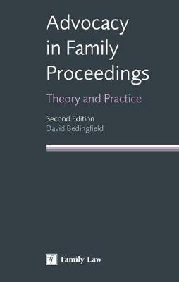 Advocacy in Family Proceedings: Theory and Practice - David Bedingfield - cover