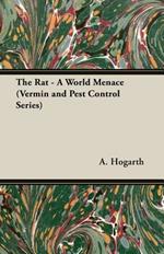 The Rat - A World Menace (Vermin and Pest Control Series)