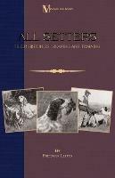 All Setters: Their Histories, Rearing & Training (A Vintage Dog Books Breed Classic - Irish Setter / English Setter / Gordon Setter) - Freeman Lloyd - cover