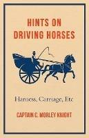 Hints On Driving Horses (Harness, Carriage, Etc)