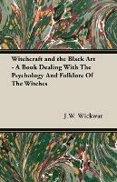 Witchcraft and the Black Art - A Book Dealing With The Psychology And Folklore Of The Witches