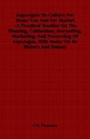 Asparagus: Its Culture For Home Use And For Market - A Practical Treatise On The Planting, Cultivation, Harvesting, Marketing, And Preserving Of Asparagus, With Notes On Its History And Botany - F.M. Hexamer - cover