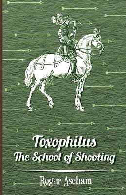 Toxophilus - the School of Shooting - Roger Ascham - cover