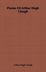 Poems Of Arthur Hugh Clough