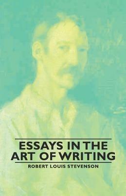 Essays in the Art of Writing - Robert Louis Stevenson - cover