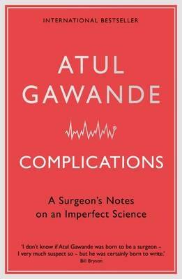 Complications: A Surgeon's Notes on an Imperfect Science - Atul Gawande - cover