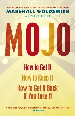 Mojo: How to Get It, How to Keep It, How to Get It Back If You Lose It - Marshall Goldsmith - cover