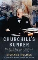 Churchill's Bunker: The Secret Headquarters at the Heart of Britain's Victory - Richard Holmes - cover