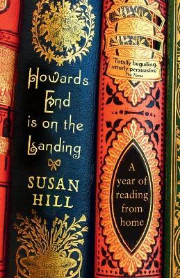 Howards End is on the Landing: A year of reading from home - Susan Hill - cover