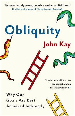 Obliquity: Why our goals are best achieved indirectly - John Kay - cover
