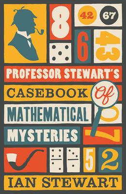 Professor Stewart's Casebook of Mathematical Mysteries - Ian Stewart - cover