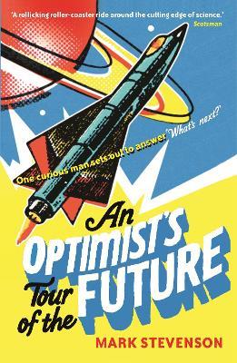 An Optimist's Tour of the Future - Mark Stevenson - cover