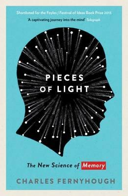 Pieces of Light: The new science of memory - Charles Fernyhough - cover