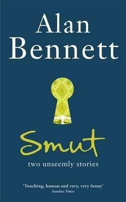 Smut: Two Unseemly Stories - Alan Bennett - cover