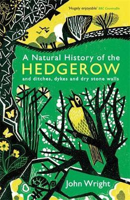 A Natural History of the Hedgerow: and ditches, dykes and dry stone walls - John Wright - cover