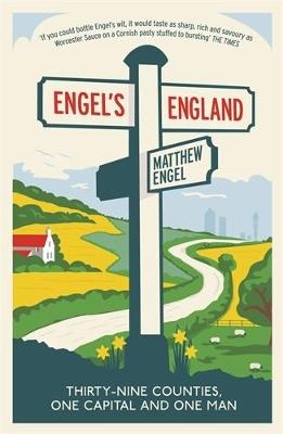 Engel's England: Thirty-nine counties, one capital and one man - Matthew Engel - cover