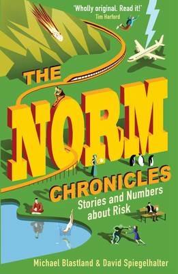 The Norm Chronicles: Stories and numbers about danger - David Spiegelhalter,Michael Blastland - cover