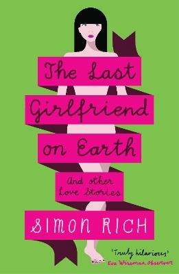 The Last Girlfriend on Earth - Simon Rich - cover