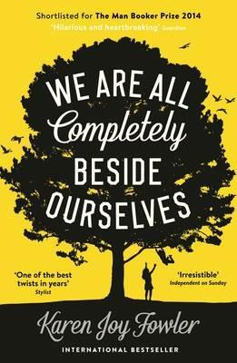 We Are All Completely Beside Ourselves: Shortlisted for the Booker Prize - Karen Joy Fowler - cover