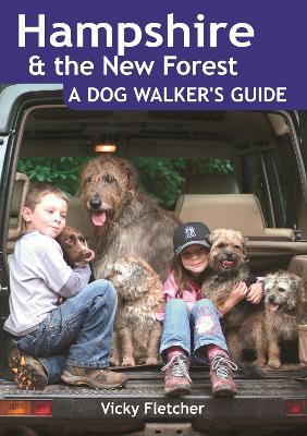 Hampshire & The New Forest: A Dog Walker's Guide - Vicky Fletcher - cover