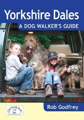 Yorkshire Dales: A Dog Walker's Guide - Rob Godfrey - cover