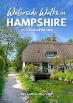 Waterside Walks in Hampshire: 20 Circular Walking Routes (New Edition)