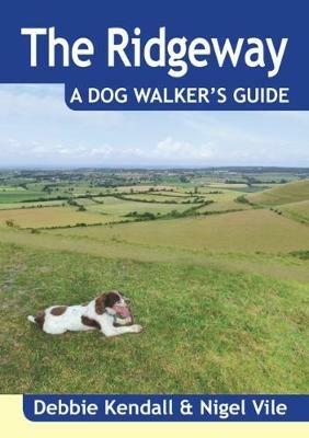 The Ridgeway a Dog Walker's Guide - Debbie Kendall,Nigel Vile - cover