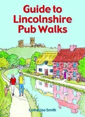 Guide to Lincolnshire Pub Walks - Catherine Smith - cover