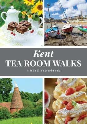 Kent Tea Room Walks - Michael Easterbrook - cover