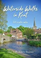 Waterside Walks in Kent: 20 Circular Routes - David & Hilary Staines - cover