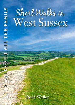 Short Walks in West Sussex: 20 Circular Walks for all the Family - David Weller - cover
