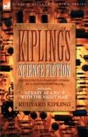 Kiplings Science Fiction - Science Fiction & Fantasy stories by a master storyteller including, 'As Easy as A, B.C' & 'With the Night Mail' - Rudyard Kipling - cover