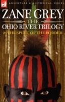 The Ohio River Trilogy 2: The Spirit of the Border - Zane Grey - cover