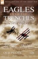 Eagles Over the Trenches: Two First Hand Accounts of the American Escadrille at War in the Air During World War 1-Flying For France: With the American Escadrille at Verdun and Our Pilots in the Air - James R McConnell,William B Perry - cover