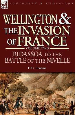 Wellington and the Invasion of France: The Bidassoa to the Battle of the Nivelle, 1813 - F C Beatson - cover