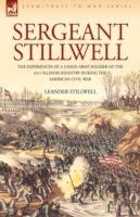 Sergeant Stillwell: The Experiences of a Union Army Soldier of the 61st Illinois Infantry During the American Civil War