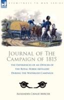 Journal of the Campaign of 1815: the Experiences of an Officer of the Royal Horse Artillery During the Waterloo Campaign - Alexander Cavalie Mercer - cover