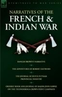 Narratives of the French & Indian War: Ranger Brown's Narrative, the Adventures of Robert Eastburn, the Journal of Rufus Putnam-Provincial Infantry & - Robert Eastburn,Rufus Putnam,John Hawks - cover