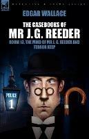 The Casebooks of MR J. G. Reeder: Book 1-Room 13, the Mind of MR J. G. Reeder and Terror Keep - Edgar Wallace - cover