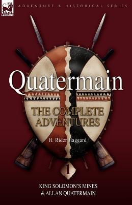 Quatermain: The Complete Adventures 1 King Solomon S Mines & Allan Quatermain - H Rider Haggard - cover
