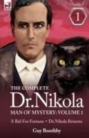 The Complete Dr Nikola-Man of Mystery: Volume 1-A Bid for Fortune & Dr Nikola Returns - Guy Boothby - cover