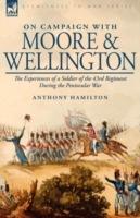 On Campaign with Moore and Wellington: The Experiences of a Soldier of the 43rd Regiment During the Peninsular War - Anthony Hamilton - cover