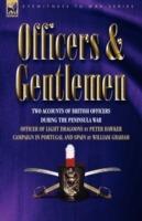 Officers & Gentlemen: Two Accounts of British Officers During the Peninsula War