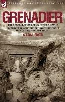 Grenadier: the Recollections of an Officer of the Grenadier Guards throughout the Great War on the Western Front