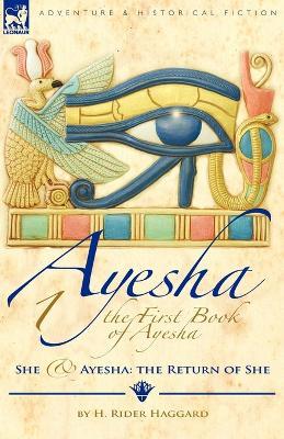 The First Book of Ayesha-She & Ayesha: The Return of She - H Rider Haggard - cover