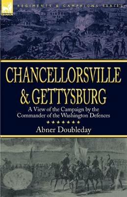 Chancellorsville and Gettysburg: a View of the Campaign by the Commander of the Washington Defences - Abner Doubleday - cover