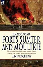 Reminiscences of Forts Sumter and Moultrie: the Opening Phase of the American Civil War as Experienced by an Officer of the Union Artillery