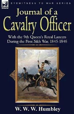 Journal of a Cavalry Officer: With the 9th Queen's Royal Lancers During the First Sikh War, 1845-1846 - W W W Humbley - cover