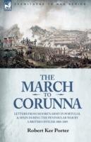 The March to Corunna: Letters from Moore's Army in Portugal and Spain During the Peninsular War by a British Officer 1808-1809