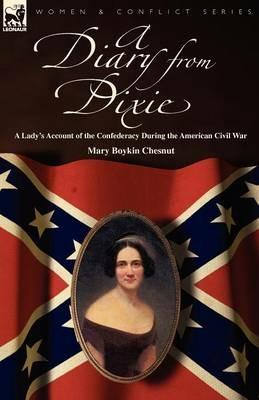 A Diary from Dixie: A Lady's Account of the Confederacy During the American Civil War - Mary Boykin Chesnut - cover